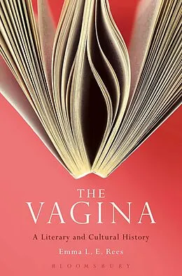 E-Book (epub) The Vagina: A Literary and Cultural History von Emma L. E. Rees