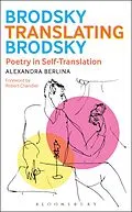 E-Book (epub) Brodsky Translating Brodsky: Poetry in Self-Translation von Alexandra Berlina