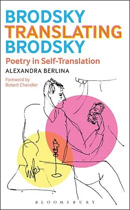 E-Book (epub) Brodsky Translating Brodsky: Poetry in Self-Translation von Alexandra Berlina