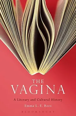 E-Book (pdf) The Vagina: A Literary and Cultural History von Emma L. E. Rees
