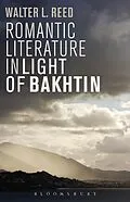 E-Book (pdf) Romantic Literature in Light of Bakhtin von Walter L. Reed