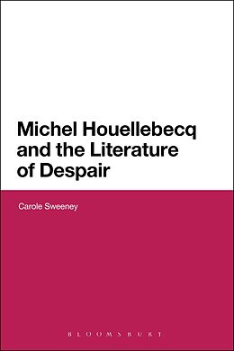 E-Book (epub) Michel Houellebecq and the Literature of Despair von Carole Sweeney