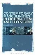 E-Book (pdf) Contemporary Masculinities in Fiction, Film and Television von Brian Baker