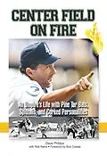 E-Book (epub) Center Field on Fire von Dave Phillips, Rob Rains, Bob Costas