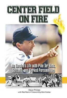 E-Book (epub) Center Field on Fire von Dave Phillips, Rob Rains, Bob Costas