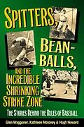E-Book (epub) Spitters, Beanballs, and the Incredible Shrinking Strike Zone von Glen Waggoner, Kathleen Moloney, Hugh Howard