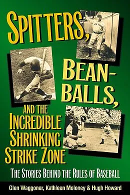 E-Book (epub) Spitters, Beanballs, and the Incredible Shrinking Strike Zone von Glen Waggoner, Kathleen Moloney, Hugh Howard