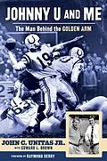 E-Book (epub) Johnny U and Me von John C. Unitas Jr., Edward L. Brown, Raymond Berry