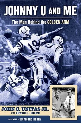 E-Book (epub) Johnny U and Me von John C. Unitas Jr., Edward L. Brown, Raymond Berry