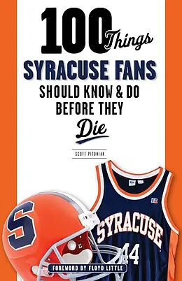 E-Book (epub) 100 Things Syracuse Fans Should Know & Do Before They Die von Scott Pitoniak, Floyd Little