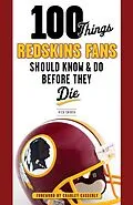 E-Book (pdf) 100 Things Redskins Fans Should Know & Do Before They Die von Rick Snider, Charley Casserly
