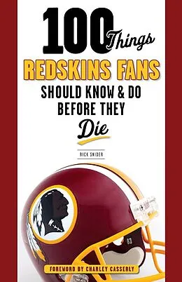 E-Book (pdf) 100 Things Redskins Fans Should Know & Do Before They Die von Rick Snider, Charley Casserly