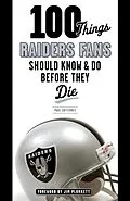 E-Book (epub) 100 Things Raiders Fans Should Know & Do Before They Die von Paul Gutierrez, Jim Plunkett