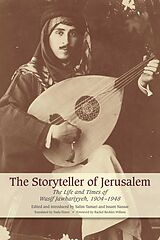 eBook (epub) The Storyteller of Jerusalem: The Life and Times of Wasif Jawhariyyeh, 1904-1948 de Wasif Jawhariyyeh