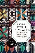 Kartonierter Einband I Found Myself in Palestine von Nora Lester Murad