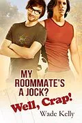 E-Book (epub) My Roommate's a Jock? Well, Crap! von Wade Kelly