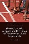 Kartonierter Einband The Encyclopedia of Sports and Recreation for People with Visual Impairments von Andrew Leibs