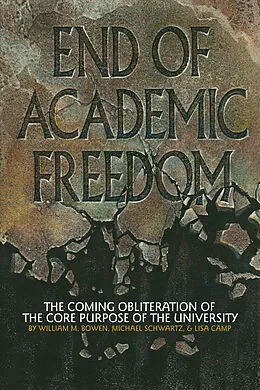 E-Book (epub) End of Academic Freedom von William M. Bowen, Michael Schwartz