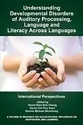 Kartonierter Einband Understanding Developmental Disorders of Auditory Processing, Language and Literacy Across Languages von 