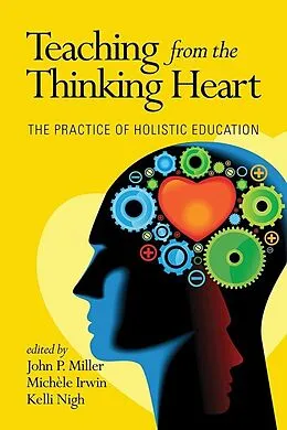 E-Book (epub) Teaching from the Thinking Heart von John P. Miller, Michele Irwin