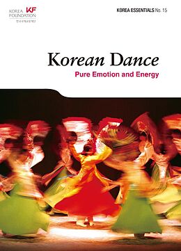 E-Book (epub) Korean Dance: Pure Emotion and Energy (Korea Essentials, #15) von Curtis File