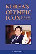 E-Book (epub) Korea's Olympic Icon: Kim Un-yong's Resolute Odyssey von David Miller