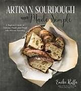 Couverture cartonnée Artisan Sourdough Made Simple de Emilie Raffa