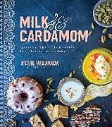 Couverture cartonnée Milk & Cardamom: Spectacular Cakes, Custards and More, Inspired by the Flavors of India de Hetal Vasavada