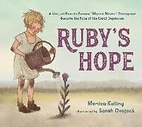Fester Einband Ruby's Hope: A Story of How the Famous "Migrant Mother" Photograph Became the Face of the Great Depression von Monica Kulling