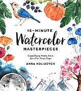 Couverture cartonnée 15-Minute Watercolor Masterpieces de Anna Koliadych