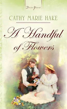 E-Book (epub) Handful Of Flowers von Cathy Marie Hake