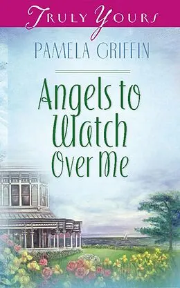 E-Book (epub) Angels To Watch Over Me von Pamela Griffin