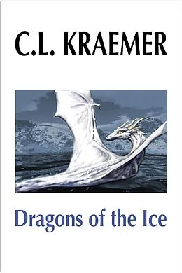 E-Book (epub) Dragons of the Ice von C. L. Kraemer