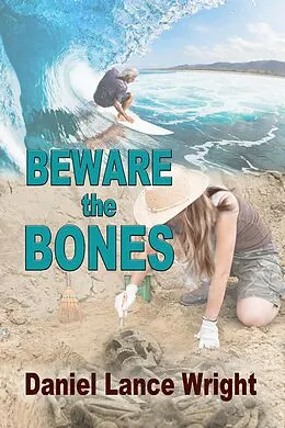 E-Book (epub) Beware the Bones von Daniel Lance Wright