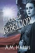 E-Book (epub) Ode to Rebellion von A. M. Harris