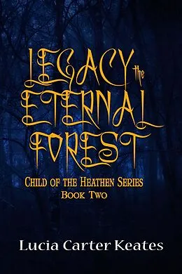 E-Book (epub) Legacy-The Eternal Forest von Lucia Carter Keates