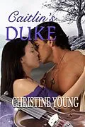 E-Book (epub) Caitlin's Duke von Christine Young