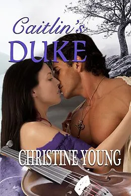 E-Book (epub) Caitlin's Duke von Christine Young
