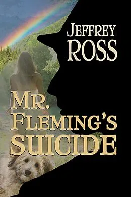 E-Book (epub) Mr. Fleming's Suicide von Jeffrey Ross