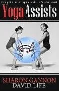 Kartonierter Einband Yoga Assists von Sharon Gannon, David Life
