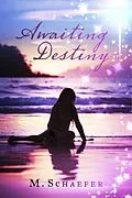 E-Book (epub) Awaiting Destiny von M. Schaefer