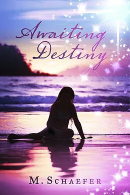 E-Book (epub) Awaiting Destiny von M. Schaefer