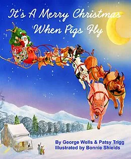 E-Book (epub) It's a Merry Christmas When Pigs Fly von George Wells