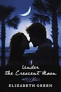 E-Book (epub) Under the Crescent Moon von Elizabeth Green
