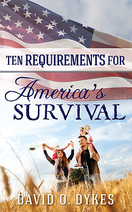 E-Book (epub) Ten Requirements for America's Survival von David O. Dykes