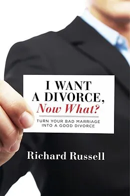 ePUB I Want a Divorce, Now What? von Richard Russell