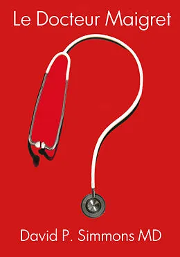 E-Book (epub) Le Docteur Maigret von David P. Simmons MD