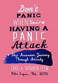 E-Book (epub) Don't Panic When You're Having A Panic Attack von LCSW Janis A. Shannon