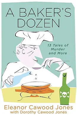 E-Book (epub) Baker's Dozen: 13 Tales of Murder and More von Eleanor Cawood Jones