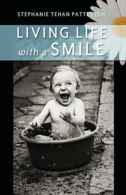 E-Book (epub) Living Life with a Smile von Stephanie Tehan Patterson